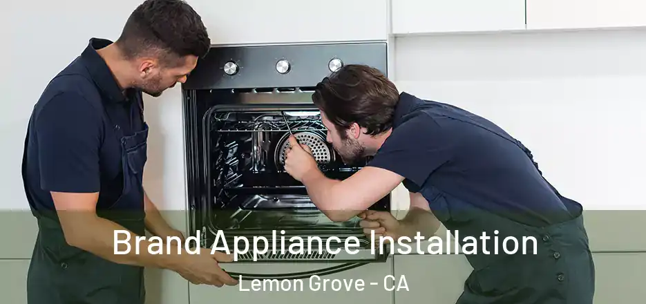 Brand Appliance Installation Lemon Grove - CA