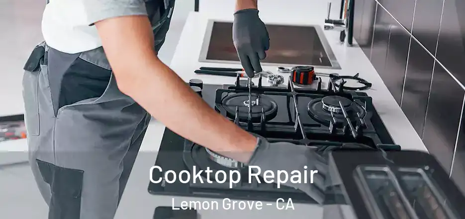 Cooktop Repair Lemon Grove - CA