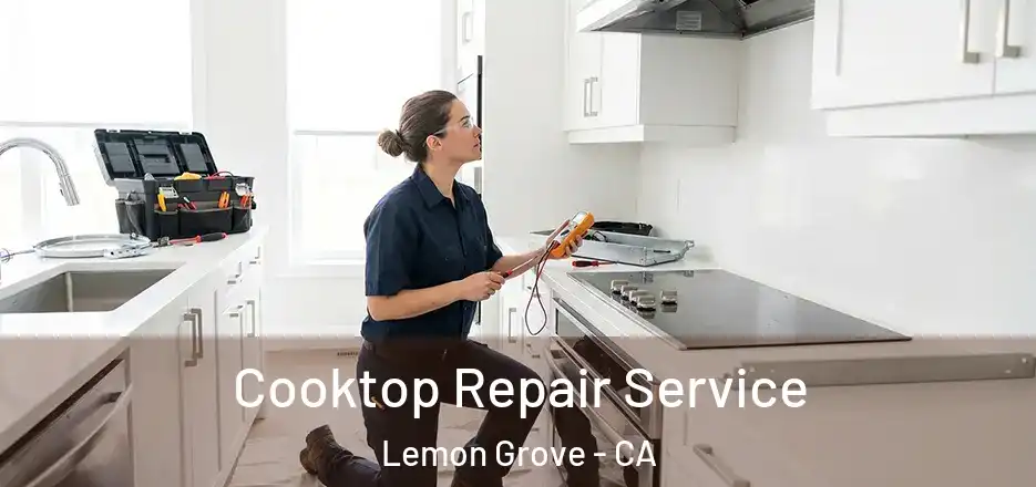 Cooktop Repair Service Lemon Grove - CA