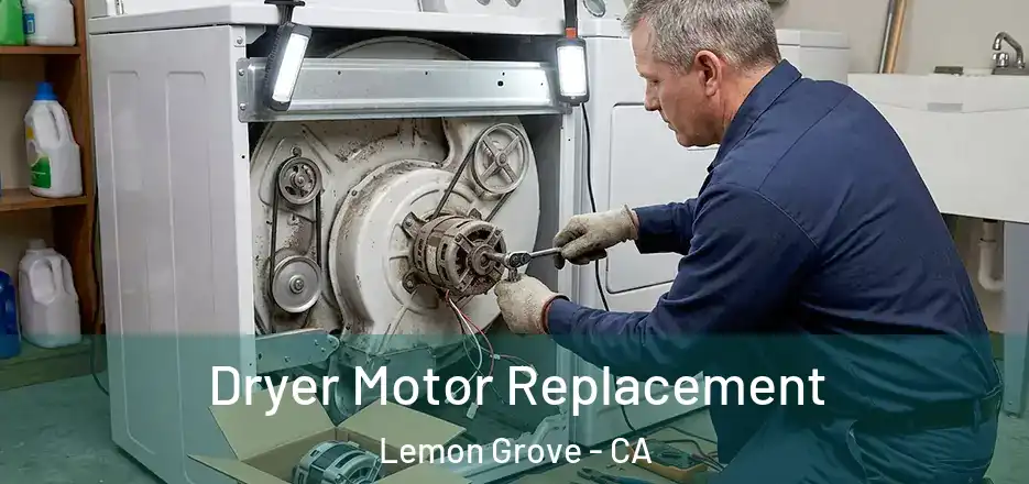 Dryer Motor Replacement Lemon Grove - CA
