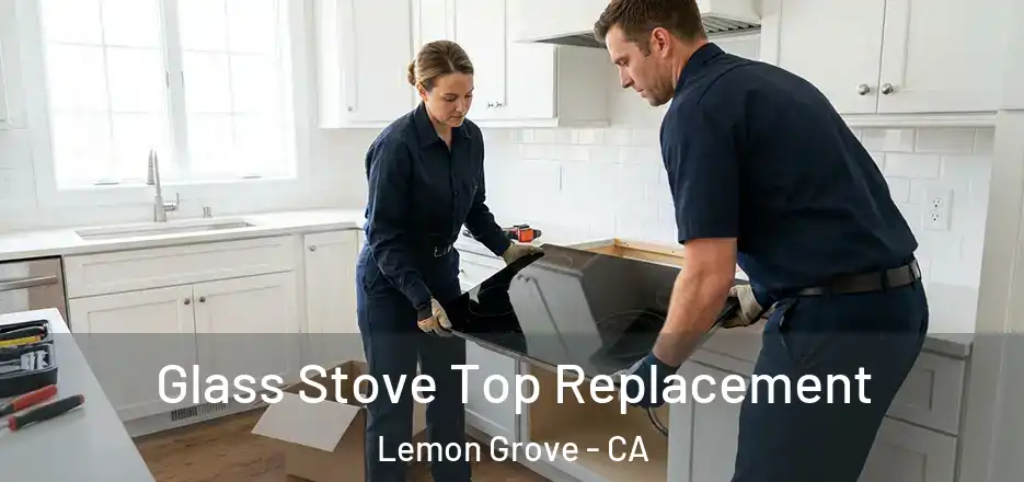 Glass Stove Top Replacement Lemon Grove - CA