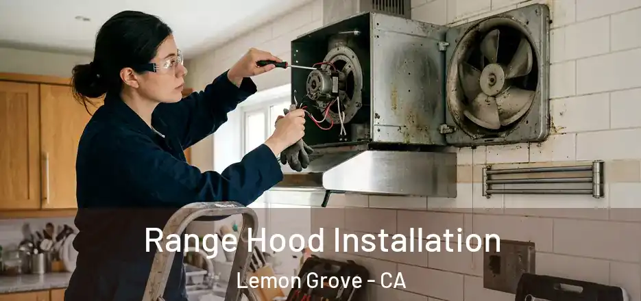 Range Hood Installation Lemon Grove - CA