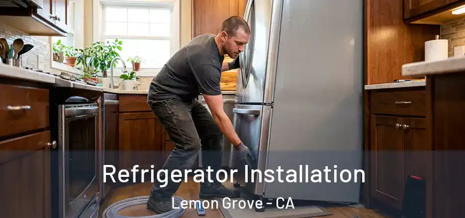 Refrigerator Installation Lemon Grove - CA