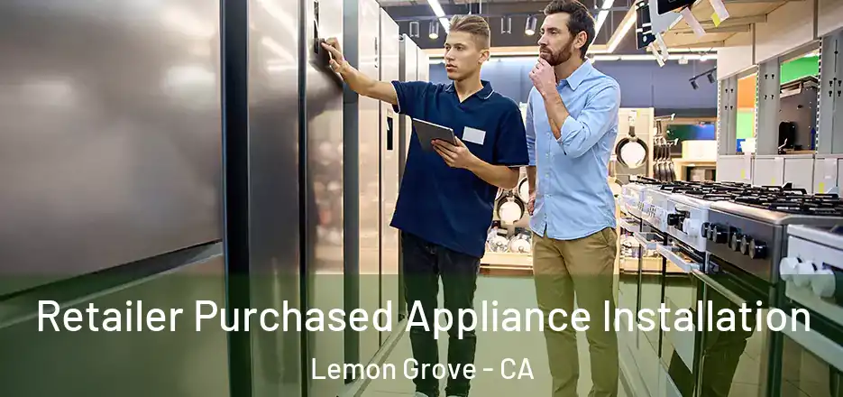 Retailer Purchased Appliance Installation Lemon Grove - CA