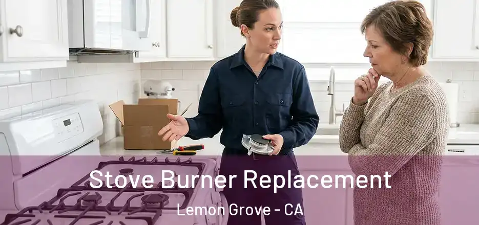 Stove Burner Replacement Lemon Grove - CA