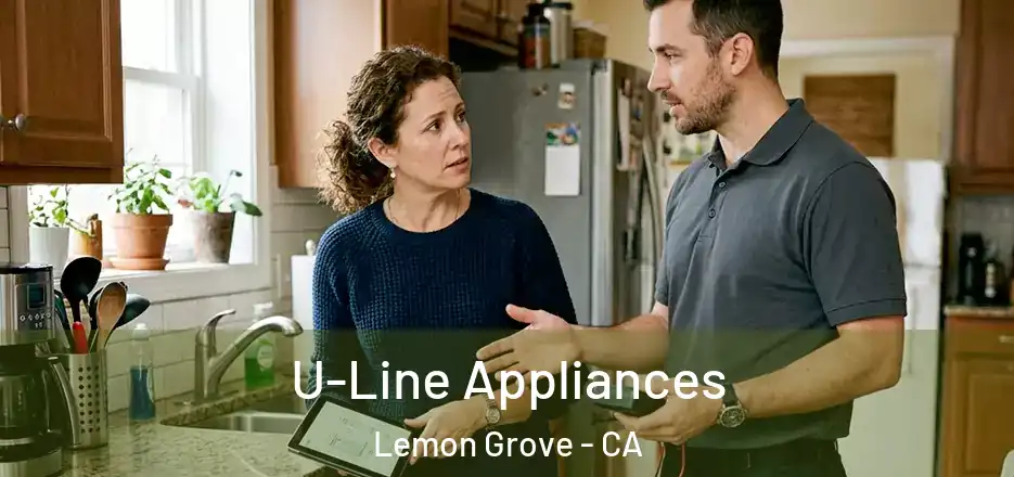 U-Line Appliances Lemon Grove - CA
